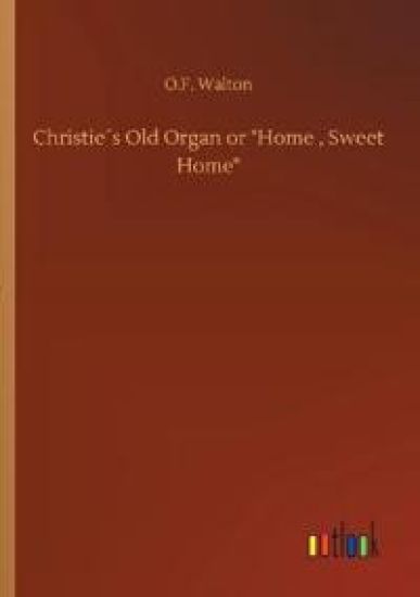 Christie´s Old Organ or Home, Sweet Home