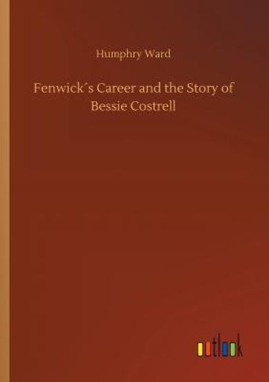 Fenwick´s Career and the Story of Bessie Costrell