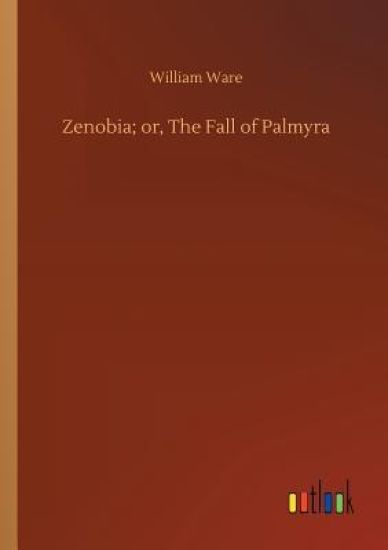 Zenobia; or, The Fall of Palmyra