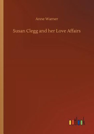 Susan Clegg and her Love Affairs