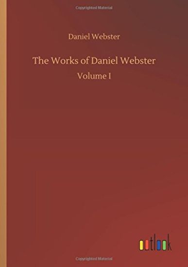 The Works of Daniel Webster