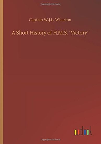 A Short History of H.M.S. ´Victory´