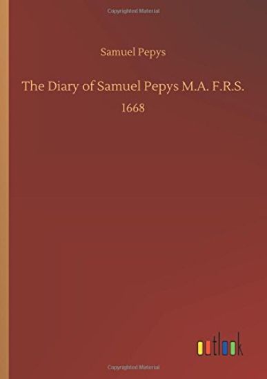 The Diary of Samuel Pepys M.A. F.R.S.