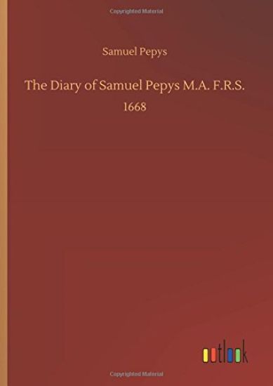 The Diary of Samuel Pepys M.A. F.R.S.