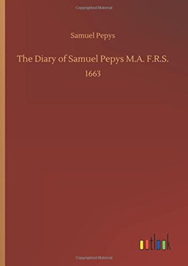 The Diary of Samuel Pepys M.A. F.R.S.