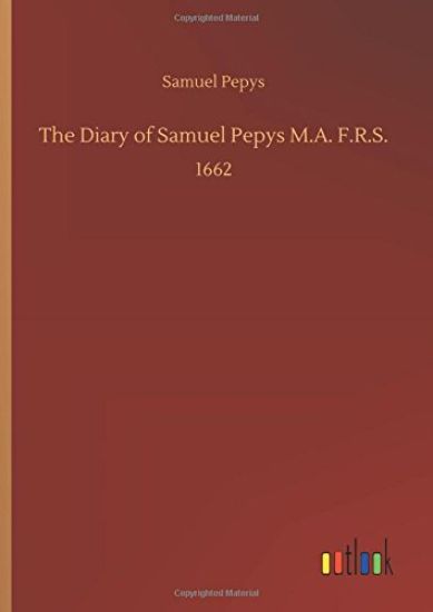 The Diary of Samuel Pepys M.A. F.R.S.