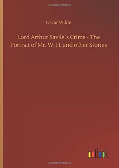 Lord Arthur Savile´s Crime - The Portrait of Mr. W. H. and other Stories