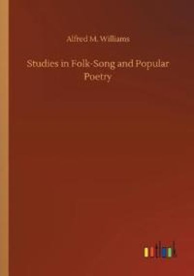 Studies in Folk-Song and Popular Poetry