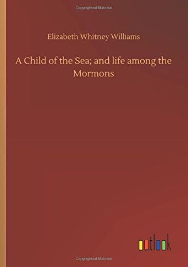 A Child of the Sea; and life among the Mormons