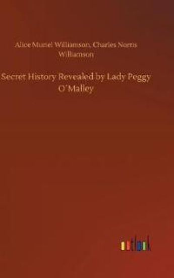 Secret History Revealed by Lady Peggy O´Malley