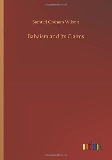 Bahaism and Its Claims