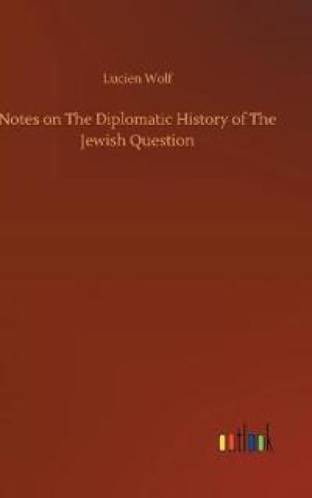 Notes on The Diplomatic History of The Jewish Question