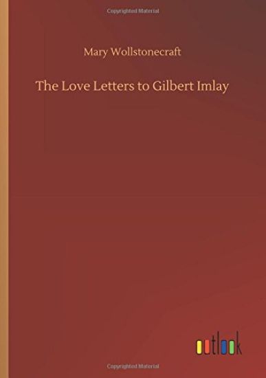The Love Letters to Gilbert Imlay