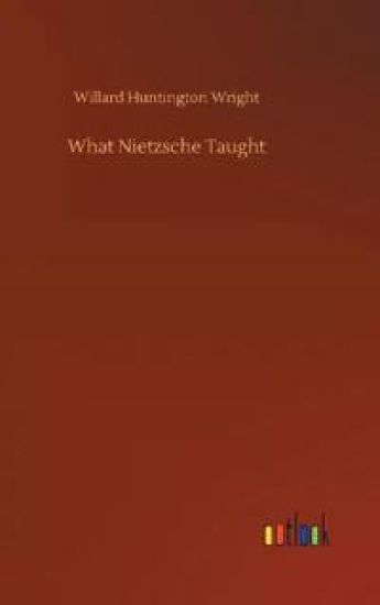 What Nietzsche Taught