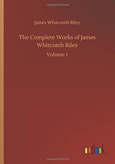 The Complete Works of James Whitcomb Riley