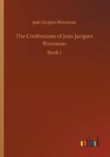 The Confessions of Jean Jacques Rousseau