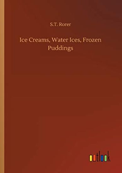 Ice Creams, Water Ices, Frozen Puddings
