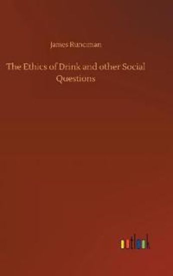 The Ethics of Drink and other Social Questions