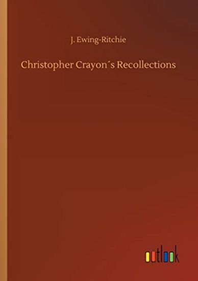 Christopher Crayon´s Recollections
