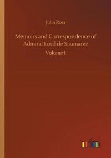 Memoirs and Correspondence of Admiral Lord de Saumarez