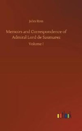 Memoirs and Correspondence of Admiral Lord de Saumarez