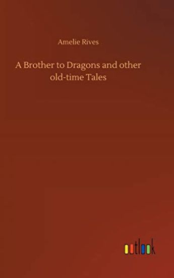 A Brother to Dragons and other old-time Tales