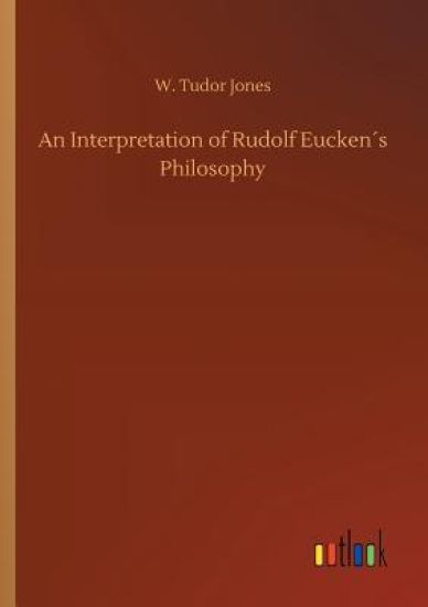 An Interpretation of Rudolf Eucken´s Philosophy