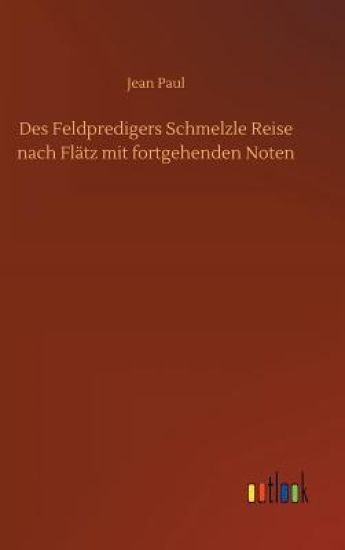 Des Feldpredigers Schmelzle Reise nach Flätz mit fortgehenden Noten