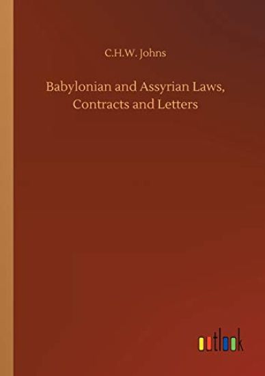 Babylonian and Assyrian Laws, Contracts and Letters