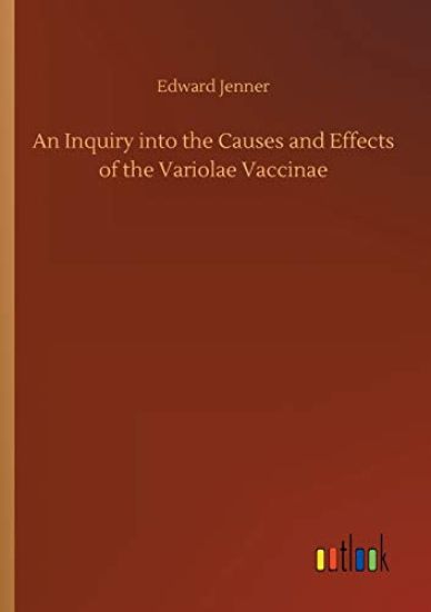 An Inquiry into the Causes and Effects of the Variolae Vaccinae