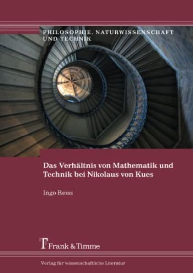 Das Verhältnis von Mathematik und Technik bei Nikolaus von Kues