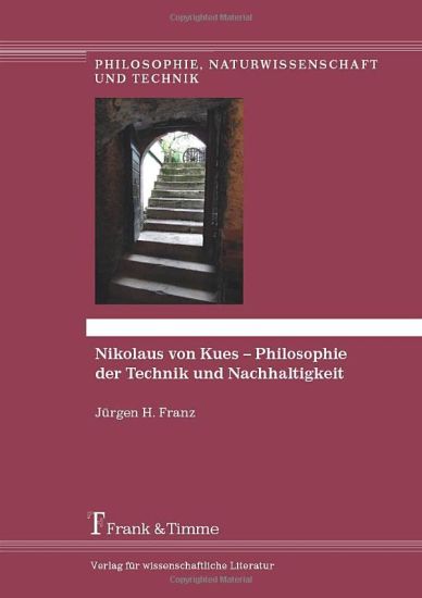 Nikolaus von Kues - Philosophie der Technik und Nachhaltigkeit