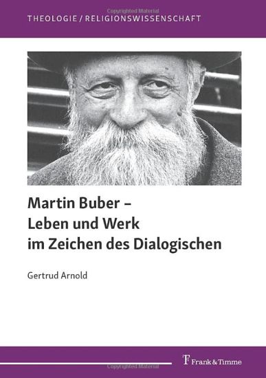 Martin Buber - Leben und Werk im Zeichen des Dialogischen