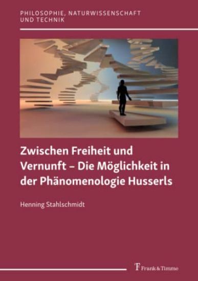 Zwischen Freiheit und Vernunft - Die Möglichkeit in der Phänomenologie Husserls