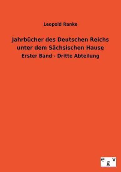 Jahrbucher Des Deutschen Reichs Unter Dem Sachsischen Hause