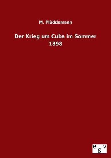 Der Krieg Um Cuba Im Sommer 1898