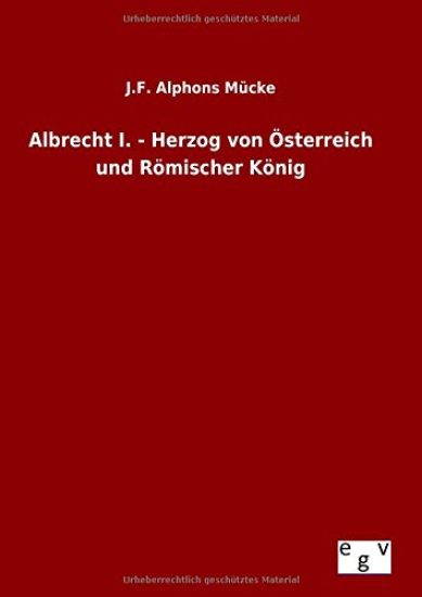Albrecht I. - Herzog von Österreich und Römischer König