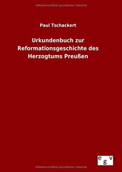 Urkundenbuch zur Reformationsgeschichte des Herzogtums Preußen