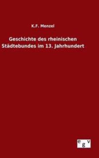 Geschichte des rheinischen Städtebundes im 13. Jahrhundert