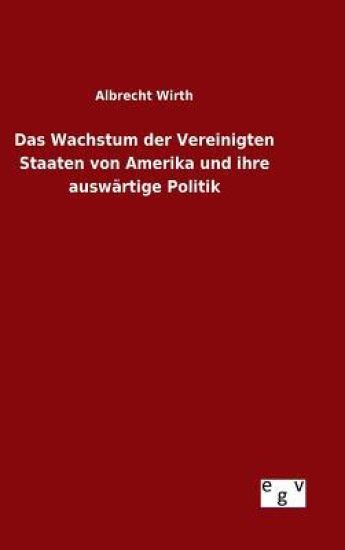 Das Wachstum der Vereinigten Staaten von Amerika und ihre auswärtige Politik