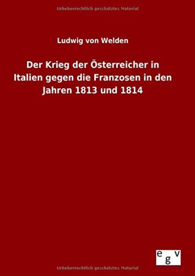 Der Krieg der Österreicher in Italien gegen die Franzosen in den Jahren 1813 und 1814