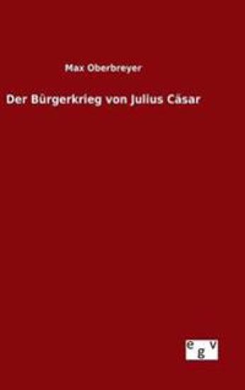 Der Bürgerkrieg von Julius Cäsar