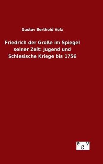 Friedrich der Große im Spiegel seiner Zeit