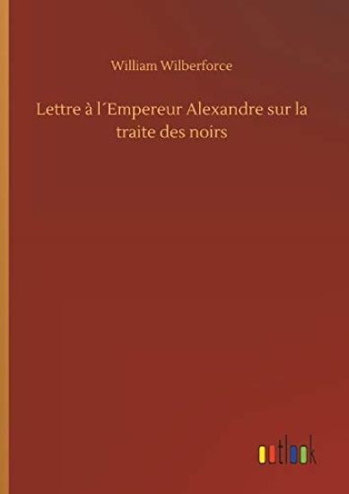Lettre à l´Empereur Alexandre sur la traite des noirs