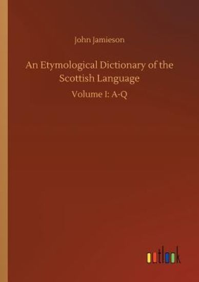 An Etymological Dictionary of the Scottish Language
