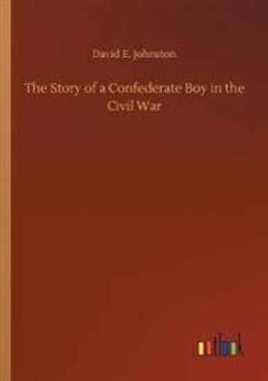 The Story of a Confederate Boy in the Civil War