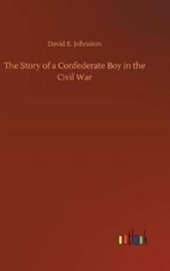 The Story of a Confederate Boy in the Civil War