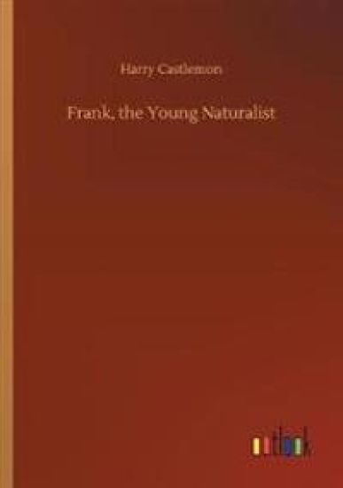 Frank, the Young Naturalist