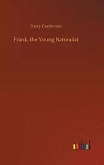 Frank, the Young Naturalist