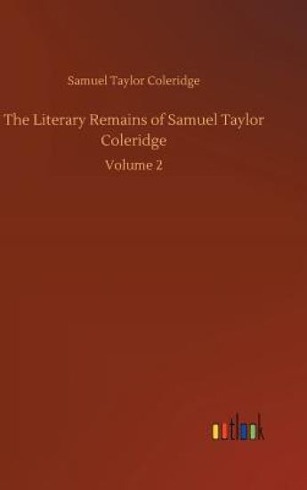 The Literary Remains of Samuel Taylor Coleridge